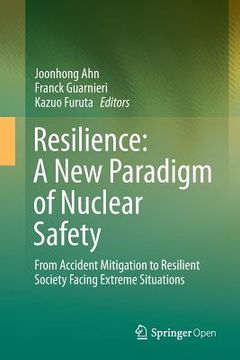 portada Resilience: A New Paradigm of Nuclear Safety: From Accident Mitigation to Resilient Society Facing Extreme Situations (en Inglés)