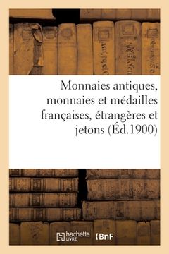 portada Monnaies Antiques, Monnaies Et Médailles Françaises, Étrangères Et Jetons (in French)
