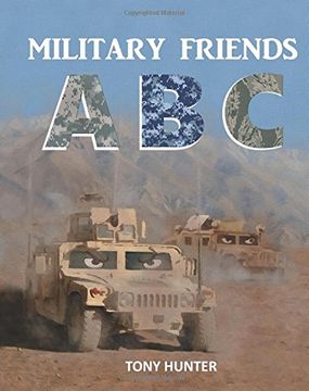 portada Military Friends ABC: An exciting picture book that teaches children ABCs and NATO phonetic alphabet using military vehicles, ships and aircraft. All ... illustrates action-packed rhyming couplets.