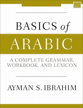 portada Basics of Arabic: A Complete Grammar, Workbook, and Lexicon (in English)