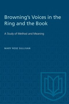portada Browning's Voices in the Ring and the Book: A Study of Method and Meaning (en Inglés)
