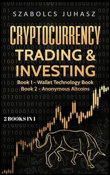 portada Cryptocurrency Trading & Investing: Wallet Technology Book, Anonymous Altcoins (en Inglés)