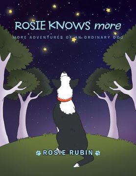 portada Rosie Knows More: More Adventures of an Ordinary Dog (en Inglés)