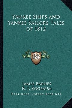 portada yankee ships and yankee sailors tales of 1812 (en Inglés)