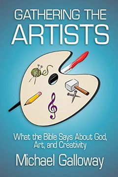 portada Gathering the Artists: What the Bible Says About God, Art, and Creativity 