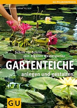 portada Gartenteiche Anlegen und Gestalten: Schritt für Schritt zum Eigenen Wassergarten (gu Praxisratgeber Garten) (en Alemán)