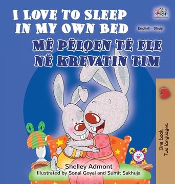 portada I Love to Sleep in my own bed (English Albanian Bilingual Book for Kids) (English Albanian Bilingual Collection) (en Albanés)