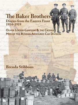 portada The Baker Brothers: Diaries From The Eastern Front 1914-1919: Oliver Locker-Lampson & the Cromer Men of the Russian Armoured Car Division (in English)