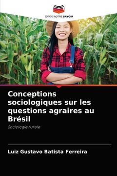portada Conceptions sociologiques sur les questions agraires au Brésil (en Francés)