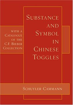portada Substance and Symbol in Chinese Toggles: Chinese Belt Toggles from the C. F. Bieber Collection (in English)