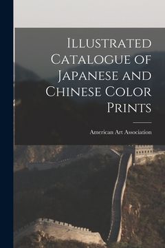 portada Illustrated Catalogue of Japanese and Chinese Color Prints (en Inglés)