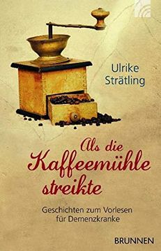 portada Als die Kaffeemühle Streikte: Geschichten zum Vorlesen für Demenzkranke (in German)
