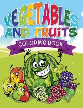portada Vegetables and Fruits Coloring Books (Name That Veggie and Fruit) (en Inglés)