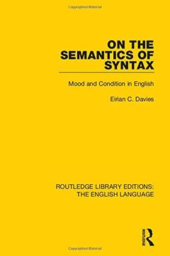 portada On the Semantics of Syntax: Mood and Condition in English: Volume 13 (Routledge Library Editions: The English Language)
