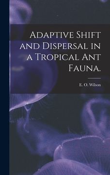 portada Adaptive Shift and Dispersal in a Tropical Ant Fauna. (in English)