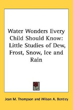 portada water wonders every child should know: little studies of dew, frost, snow, ice and rain (en Inglés)