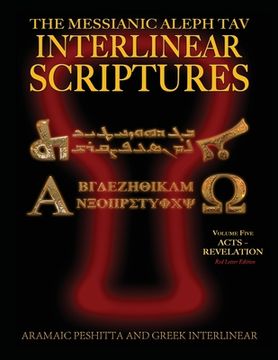 portada Messianic Aleph Tav Interlinear Scriptures (MATIS) Volume Five Acts-Revelation, Aramaic Peshitta-Greek-Hebrew-Phonetic Translation-English, Red Letter (en Inglés)