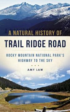portada A Natural History of Trail Ridge Road: Rocky Mountain National Park's Highway to the Sky (en Inglés)