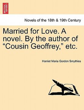portada married for love. a novel. by the author of "cousin geoffrey," etc.vol.i (en Inglés)