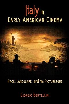 portada Italy in Early American Cinema: Race, Landscape, and the Picturesque (en Inglés)
