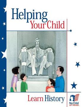 portada Helping Your Child Learn History (en Inglés)