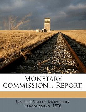portada monetary commission... report. (en Inglés)