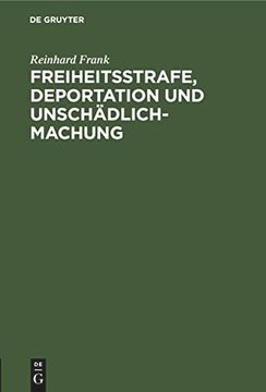 portada Freiheitsstrafe, Deportation und Unschädlichmachung: Ein Wort zur Verständigung. Vortrag (in German)