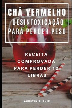 portada Chá Vermelho Desintoxicação Para Perder Peso: Receita Comprovada Para Perder 10 Libras (en Portugués)