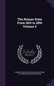 portada The Roman State From 1815 to 1850 Volume 3