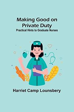 portada Making Good on Private Duty: Practical Hints to Graduate Nurses (in English)