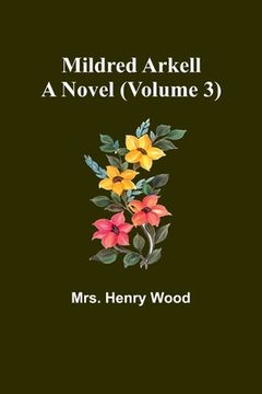 portada Mildred Arkell: A Novel (Volume 3) (in English)