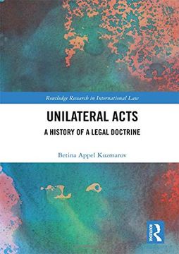 portada Unilateral Acts: A History of a Legal Doctrine (Routledge Research in International Law) 