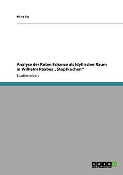 portada Analyse der Roten Schanze als Idyllischer Raum in Wilhelm Raabes „Stopfkuchen" (German Edition)