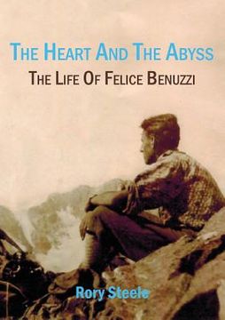 portada The heart and the abyss: The life of Felice Benuzzi (en Inglés)