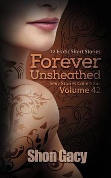 portada Forever Unsheathed: 12 Erotic Short Stories (in English)