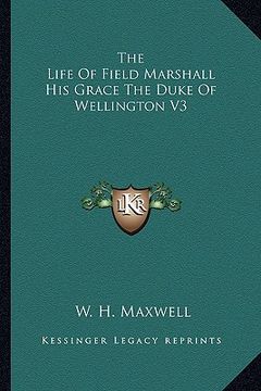 portada the life of field marshall his grace the duke of wellington v3 (en Inglés)