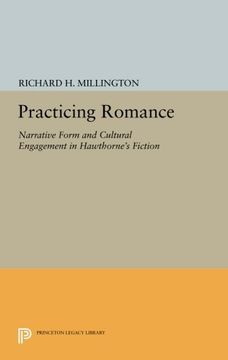 portada Practicing Romance: Narrative Form and Cultural Engagement in Hawthorne's Fiction (Princeton Legacy Library) (in English)