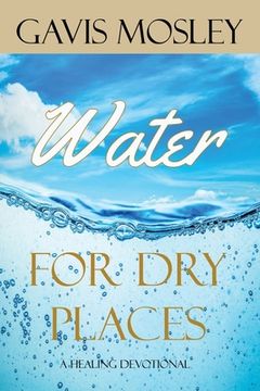portada Water for Dry Places: A Healing Devotional (en Inglés)