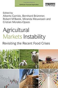 portada Agricultural Markets Instability: Revisiting the Recent Food Crises (Earthscan Food and Agriculture)