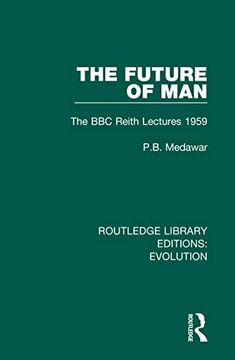 portada The Future of Man: The bbc Reith Lectures 1959 (Routledge Library Editions: Evolution) (in English)