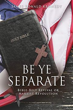 portada Be ye Separate: Bible-Belt Revival or Marxist Revolution (en Inglés)