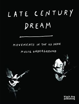 portada Late Century Dream: Movements in the us Indie Music Underground 