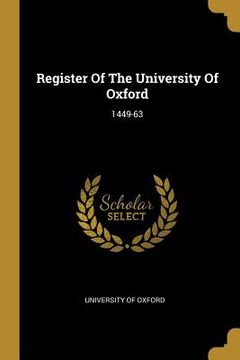portada Register Of The University Of Oxford: 1449-63 (en Inglés)