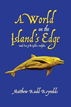 portada A World on the Island's Edge: Book one of the Golden Dolphin (en Inglés)
