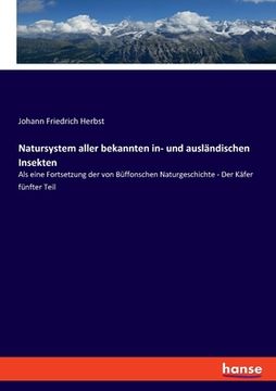 portada Natursystem aller bekannten in- und ausländischen Insekten: Als eine Fortsetzung der von Büffonschen Naturgeschichte - Der Käfer fünfter Teil (en Alemán)