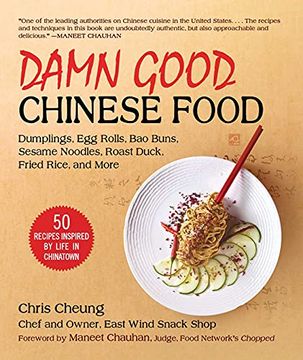 portada Damn Good Chinese Food: Dumplings, egg Rolls, bao Buns, Sesame Noodles, Roast Duck, Fried Rice, and More―50 Recipes Inspired by Life in Chinatown (en Inglés)