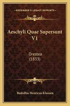 portada Aeschyli Quae Supersunt V1: Orestea (1833) (in Latin)