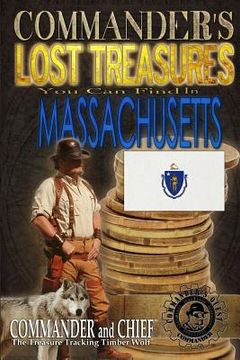 portada Commander's Lost Treasures You Can Find In Massachusetts: Follow the Clues and Find Your Fortunes! (en Inglés)