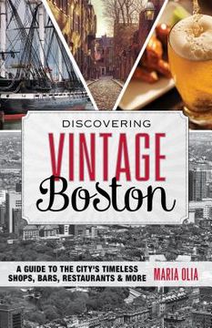 portada Discovering Vintage Boston: A Guide to the City's Timeless Shops, Bars, Restaurants & More (en Inglés)