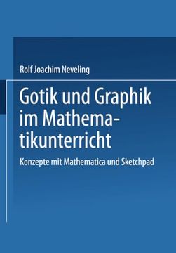 portada Gotik und Graphik im Mathematikunterricht: Konzepte mit Sketchpad und Mathematica (en Alemán)